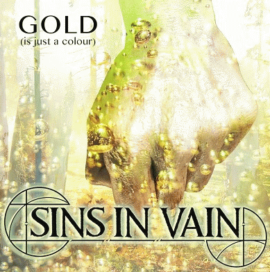 Sins In Vain : Gold (Is Just a Colour)